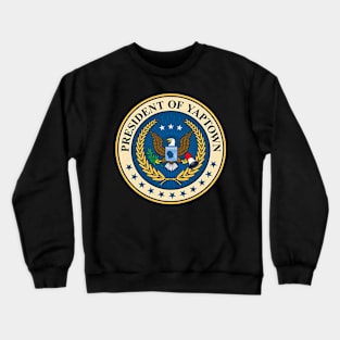 President Of YapTown Funny Yap Meme Crewneck Sweatshirt